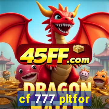 cf 777 pltfor